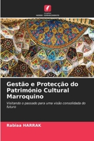 Gestão e Protecção do Património Cultural Marroquino: Visitando o passado para uma visão consolidada do futuro 6205848449 Book Cover