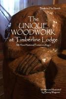 The Unique Woodwork at Timberline Lodge 1092871659 Book Cover