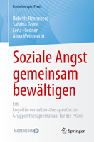 Soziale Angst gemeinsam bewältigen: Ein kognitiv-verhaltenstherapeutisches Gruppentherapiemanual für die Praxis (Psychotherapie: Praxis) (German Edition) 3662733366 Book Cover