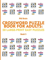 Crossword Puzzle Book for Adults: 50 Large-Print Easy Puzzles (book 5) B08WZLYZV1 Book Cover