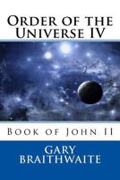Order of the Universe IV: Book of John II 1499192290 Book Cover