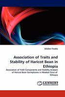 Association of Traits and Stability of Haricot Bean in Ethiopia: Association of Yield Components and Stability Analysis of Haricot Bean Germplasms in Metekel Zone of Ethiopia 3843392072 Book Cover