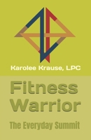 Fitness Warrior: The Everyday Summit B08NVGHM5Z Book Cover