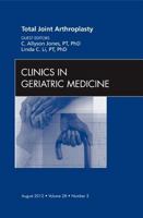 Total Joint Arthroplasty, an Issue of Clinics in Geriatric Medicine - E-Book 1455749338 Book Cover