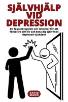 Självhjälp vid depression: En guide för att förbättra ditt liv och återhämta dig från depressiv sjukdom B0BVTCJZK8 Book Cover