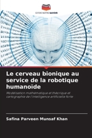 Le cerveau bionique au service de la robotique humanoïde (French Edition) 6203266485 Book Cover