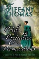 Pride, Prejudice, and Permutations: A Collection of Pride & Prejudice Variations 1956548092 Book Cover