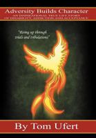 Adversity Builds Character: An Inspirational True Life Story of Disability, Addiction, and Acceptance 1475952716 Book Cover