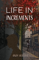 Life in Increments 1947796836 Book Cover