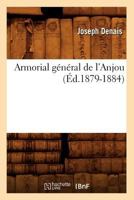 Armorial Ga(c)Na(c)Ral de L'Anjou (A0/00d.1879-1884) 2012524656 Book Cover