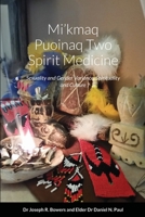 Mi’kmaq Puoinaq Two Spirit Medicine: Sexuality and Gender Variance, Spirituality and Culture 1925034089 Book Cover