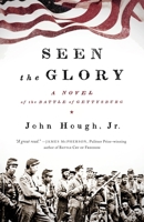 Seen the Glory: A Novel of the Battle of Gettysburg 1416589651 Book Cover