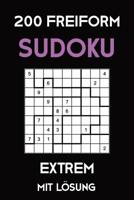 200 Freiform Sudoku Extrem Mit L�sung: Sudoku Puzzle R�tselheft, 9x9, 2 R�stel pro Seite 1081638494 Book Cover