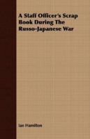 A Staff Officer's Scrap-Book During the Russo-Japanese War 1406771260 Book Cover