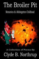 The Broiler Pit: Memories of a Misbegotten Childhood 1493751859 Book Cover