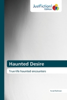 Haunted Desire: True-life haunted encounters 6139425077 Book Cover