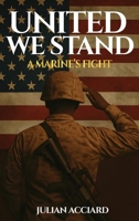 United We Stand: A Marine's Fight B0F72W1LSZ Book Cover