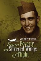 From Poverty to Silvered Wings of Flight 1425776132 Book Cover