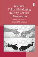 Relational Political Marketing in Party-Centred Democracies: Because We Deserve It 1138117188 Book Cover