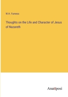 Thoughts on the Life and Character of Jesus of Nazareth 3382327104 Book Cover