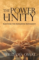 The Power of Unity: Igniting the Kingdom Movement 1637655681 Book Cover