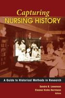 Capturing Nursing History: A Guide to Historical Methods in Research 0826115667 Book Cover