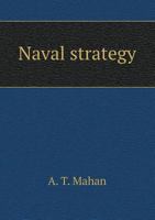 Mahan on Naval Strategy: Selections from the Writings of Rear Admiral Alfred Thayer Mahan (Classics of Sea Power) 1591145597 Book Cover