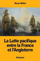 La Lutte Pacifique Entre La France Et L'Angleterre 1981107827 Book Cover