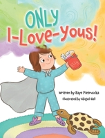 ONLY I-Love-Yous! 1779442866 Book Cover