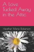 A Love Tucked Away in the Attic 1079766960 Book Cover