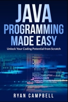 Java Programming Made Easy: Unlock Your Coding Potential from Scratch B0CCXGKT98 Book Cover