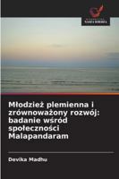 Mlodzież plemienna i zrównoważony rozwój: badanie wśród spoleczności Malapandaram 6202365617 Book Cover