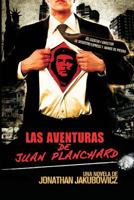 Las Aventuras de Juan Planchard: Una Novela del Director de Secuestro Express Y Hands of Stone 069276061X Book Cover