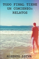 Todo final tiene un comienzo: Relatos 1717702120 Book Cover