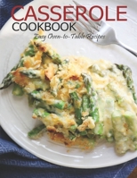 Casserole Cookbook: Easy Oven-to-Table Recipes B08T48J8J1 Book Cover
