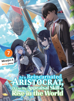 As a Reincarnated Aristocrat, I'll Use My Appraisal Skill to Rise in the World 7 (Light Novel) 1647294975 Book Cover