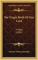 The Virgin Birth Of Our Lord: A Paper 112093544X Book Cover