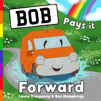 Bob Pays it Forward: a story about how one random act of kindness can go a long way: dyslexia friendly font (PB) 1739784545 Book Cover