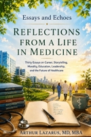 Essays and Echoes: Reflections from a Life in Medicine B0HGC9BGZ6 Book Cover