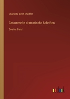 Gesammelte dramatische Schriften: Zweiter Band 3368706721 Book Cover
