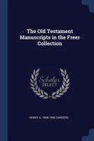 The Old Testament Manuscripts in the Freer Collection 1376670003 Book Cover