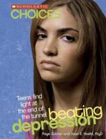 Beating Depression: Teens Find Light at the End of the Tunnel (Scholastic Choices) 0531177297 Book Cover