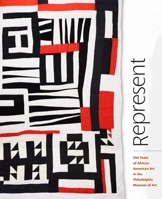 Represent: 250 Years of African American Art in the Philadelphia Art Museum 0876333110 Book Cover