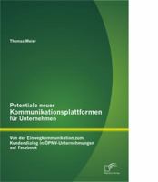 Potentiale neuer Kommunikationsplattformen für Unternehmen: Von der Einwegkommunikation zum Kundendialog in ÖPNV-Unternehmungen auf Facebook 3842885059 Book Cover