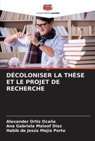 Décoloniser La Thèse Et Le Projet de Recherche (French Edition) 620644368X Book Cover