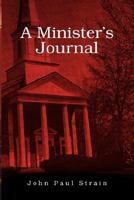 A Minister's Journal 1425761550 Book Cover