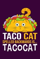 Taco Cat Spelled Backwards Is Tacocat: Funny Cats Lined Notebook. Perfect Gift for Pet Owners and Lovers of Kittens. 1672071097 Book Cover