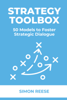 Strategy Toolbox : 50 Models to Foster Strategic Dialogue 1637428405 Book Cover