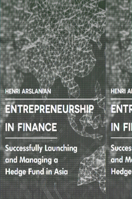 Entrepreneurship in Finance: Successfully Launching and Managing a Hedge Fund in Asia 331943912X Book Cover