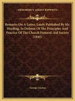 Remarks On A Letter, Lately Published By Mr. Harding, In Defense Of The Principles And Practice Of The Church Pastoral-Aid Society 1169475973 Book Cover